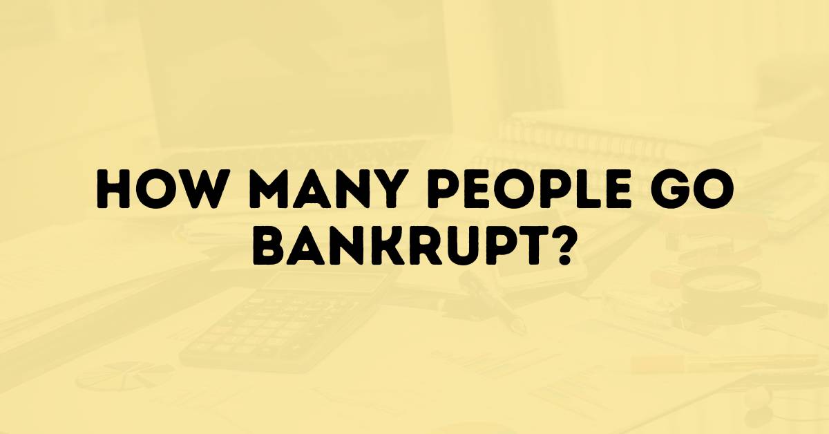 How Many People Go Bankrupt?